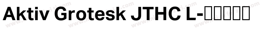 Aktiv Grotesk JTHC L字体转换